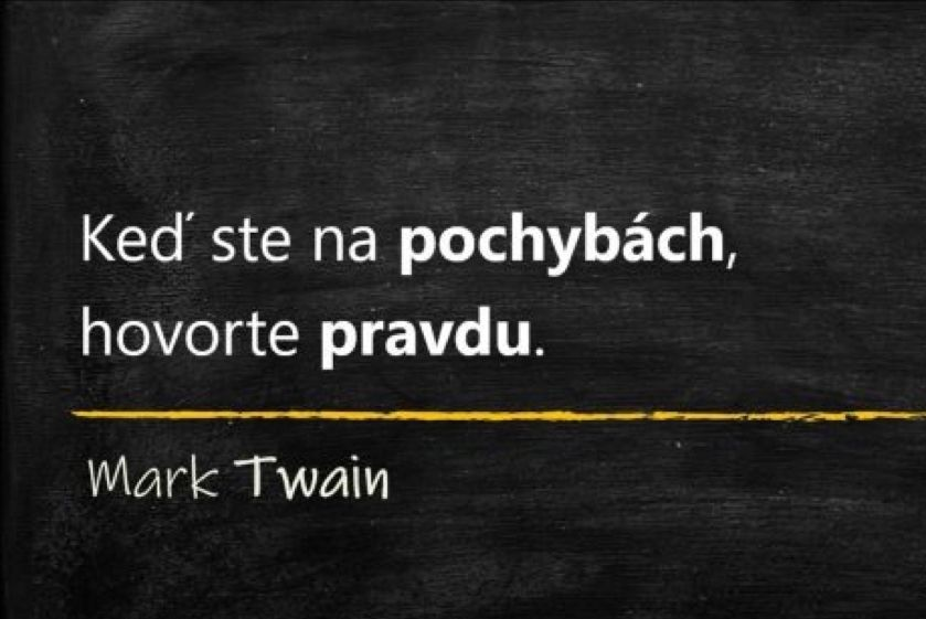 Keď ste na pochybách, hovorte pravdu